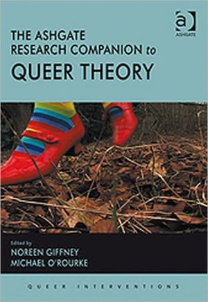 The Ashgate Research Companion to Queer Theory
