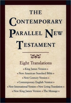 Contemporary Parallel New Testament: King James Version, New American Standard Bible Update, New Century Version, Contemporary English Version, New International Version, New Living Translation, New King James Version, The Message