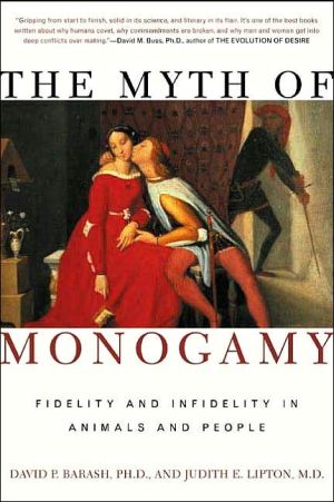 The Myth of Monogamy: Fidelity and Infidelity in Animals and People