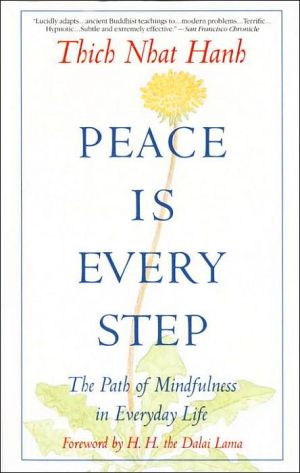 Peace Is Every Step : The Path of Mindfulness in Everyday Life
