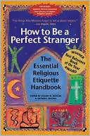 How to Be a Perfect Stranger: The Essential Religious Etiquette Handbook