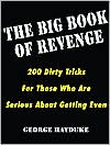 Big Book of Revenge: 200 Dirty Tricks for Those Who Are Serious about Getting Even