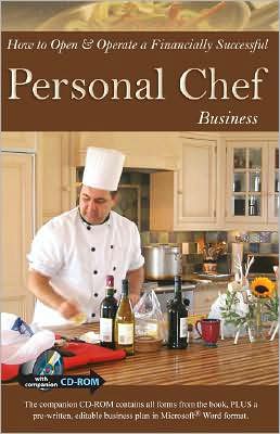 How to Open and Operate a Financially Successful Personal Chef Business: With Companion CD-ROM
