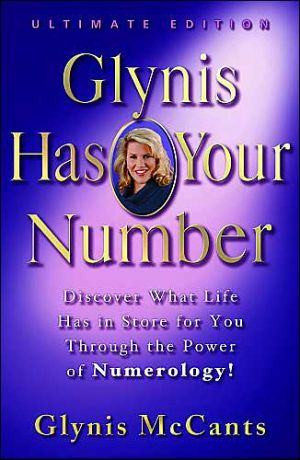 Glynis Has Your Number: Discover What Life Has in Store for You Through the Power of Numerology