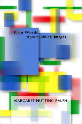 Plain Words about Biblical Images: Growing in Our Faith through the Scriptures