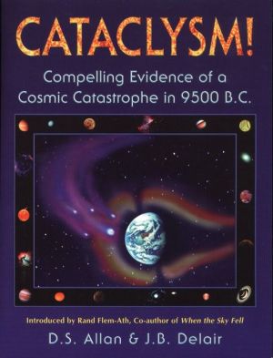 Cataclysm; Compelling Evidence of a Cosmic Catastrophe in 9500 B.C.