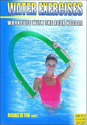 Water Exercises: Workouts with the Aquanoodle