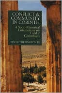 Conflict and Community in Corinth: A Socio-Rhetorical Commentary on 1 and 2 Corinthians