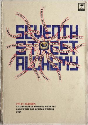 Seventh Street Alchemy 2004: A Selection of Works from the Caine Prize for African Writing