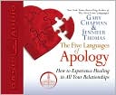 The Five Languages of Apology: How to Experience Healing in All Your Relationships