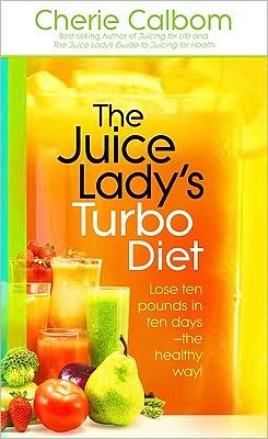 The Juice Lady's Turbo Diet: Lose Ten Pounds in Ten Days - the Healthy Way!