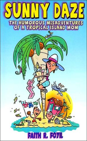 Sunny Daze: The Humorous Misadventures of a Tropical Island Mom