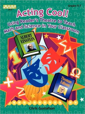 Acting Cool!: Using Reader's Theater to Teach Science and Math in Your Classroom, Grades 5-7