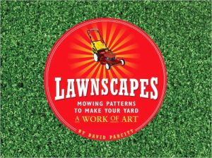 Lawnscapes: Mowing Patterns to Make Your Yard a Work of Art