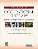 Pedretti's Occupational Therapy: Practice Skills for Physical Dysfunction