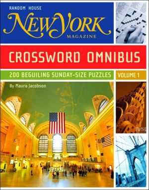 New York Magazine Crossword Puzzle Omnibus: 200 Beguiling Sunday-Size Puzzles, Volume 1