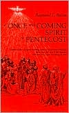A Once-and-Coming Spirit at Pentecost: Essays on the Liturgical Readings Between Easter and Pentecost, Taken from the Acts of the Apostles and from the Gospel According to John