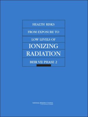 Health Risks from Exposure to Low Levels of Ionizing Radiation: BEIR VII - Phase 2