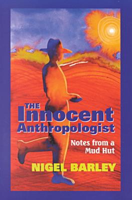 The Innocent Anthropologist: Notes from a Mud Hut