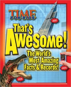 That's Awesome!: The World's Most Amazing Facts and Records