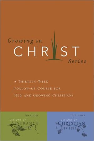 Growing in Christ: A 13-Week Course for New and Growing Christians