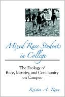 Mixed Race Students in College: The Ecology of Race, Identity, and Community on Campus