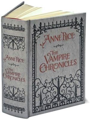 The Vampire Chronicles: Interview with a Vampire, The Vampire Lestat, and The Queen of the Damned (Barnes & Noble Leatherbound Classics Series)