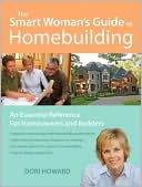 The Smart Woman's Guide To Homebuilding: An Essential Communication Reference For Homeowners And Builders