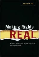Making Rights Real: Activists, Bureaucrats, and the Creation of the Legalistic State