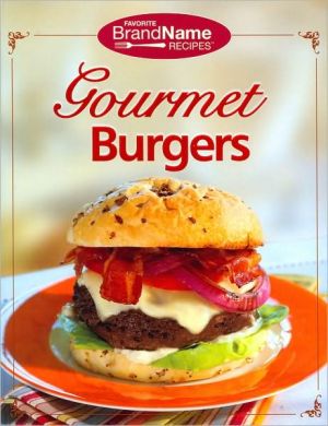 Gourmet Burgers (Favorite Brand Name Recipes Series)