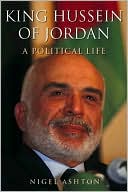 King Hussein of Jordan: A Political Life