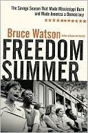 Freedom Summer: The Savage Season That Made Mississippi Burn and Made America a Democracy