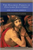 The Dolorous Passion of Our Lord Jesus Christ (Barnes & Noble Library of Essential Reading)