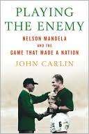Playing the Enemy: Nelson Mandela and the Game That Made A Nation
