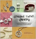 Stamped Metal Jewelry: Creative Techniques and Designs for Making Custom Jewelry