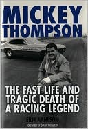 Mickey Thompson: The Fast Life and Tragic Death of a Racing Legend