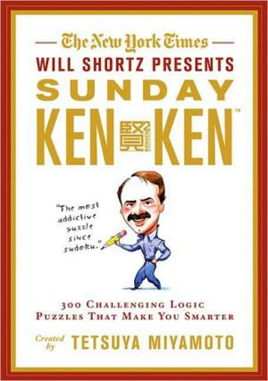 The New York Times Will Shortz Presents Sunday KenKen: 300 Challenging Puzzles That Make You Smarter
