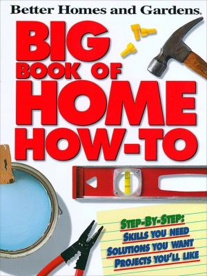 Big Book of Home How-to (Better Homes & Gardens Series)