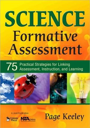 Science Formative Assessment: 75 Practical Strategies for Linking Assessment, Instruction, and Learning