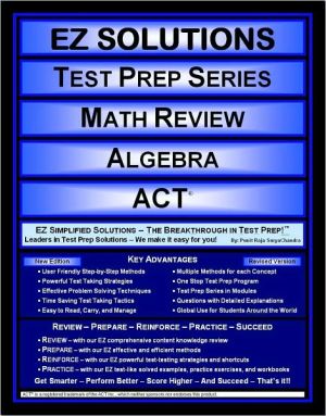 EZ Solutions - Test Prep Series - Math Review - Algebra - Act