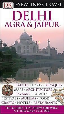 Eyewitness Travel: Delhi, Agra and Jaipur