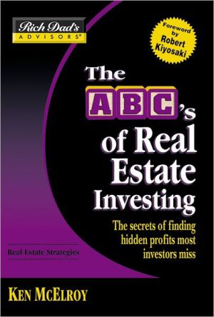 The ABC's of Real Estate Investing: The Secrets of Finding Hidden Profits Most Investors Miss (Rich Dad's Advisors Series)