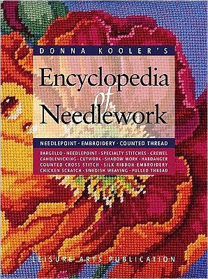 Donna Kooler's Encyclopedia of Needlework: Needlepoint, Embroidery, Counted Thread