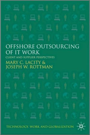 Offshore Outsourcing of IT Work: Client and Supplier Perspectives