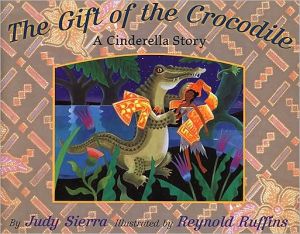 Gift of the Crocodile: A Cinderella Story