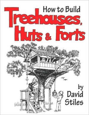 How to Build Treehouses, Huts, and Forts