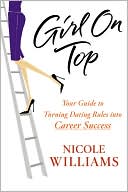Girl on Top: Your Guide to Turning Dating Rules into Career Success