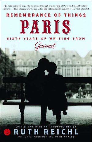 Remembrance of Things Paris: Sixty Years of Writing from Gourmet