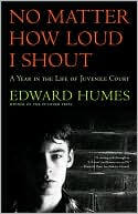 No Matter How Loud I Shout: A Year in the Life of Juvenile Court