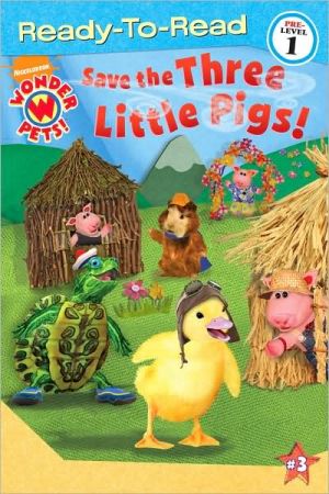 Save the Three Little Pigs! (Wonder Pets! Series #3) (Ready-to-Read Pre-Level 1)